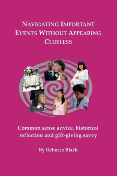 Navigating Important Events Without Appearing Clueless - Rebecca Black - Books - Independently Published - 9781081192655 - July 17, 2019