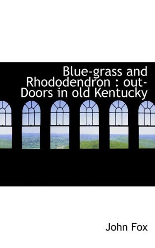 Cover for John Fox · Blue-grass and Rhododendron: Out-doors in Old Kentucky (Taschenbuch) (2009)
