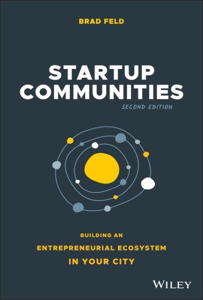 Cover for Brad Feld · Startup Communities: Building an Entrepreneurial Ecosystem in Your City (Gebundenes Buch) [2nd edition] (2020)