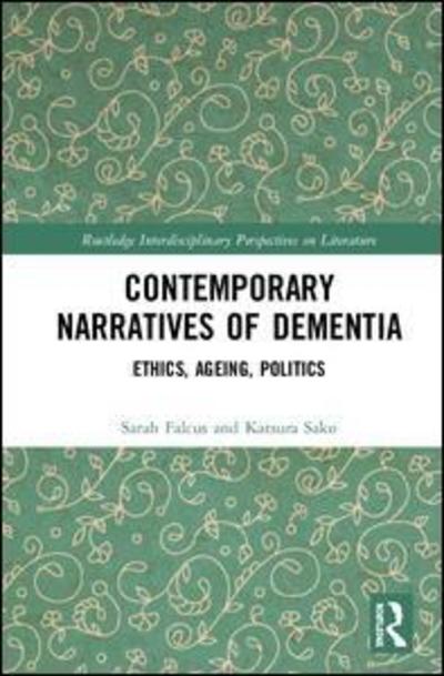 Cover for Sarah Falcus · Contemporary Narratives of Dementia: Ethics, Ageing, Politics - Routledge Interdisciplinary Perspectives on Literature (Hardcover Book) (2019)