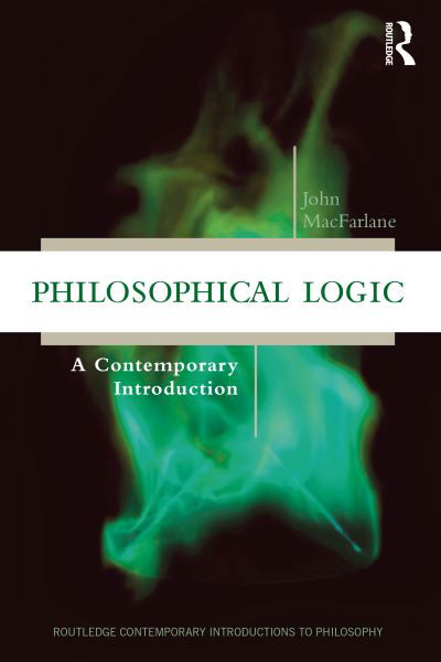 Cover for John MacFarlane · Philosophical Logic: A Contemporary Introduction - Routledge Contemporary Introductions to Philosophy (Paperback Book) (2020)