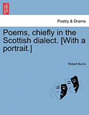 Cover for Robert Burns · Poems, Chiefly in the Scottish Dialect. [with a Portrait.] (Paperback Book) (2011)