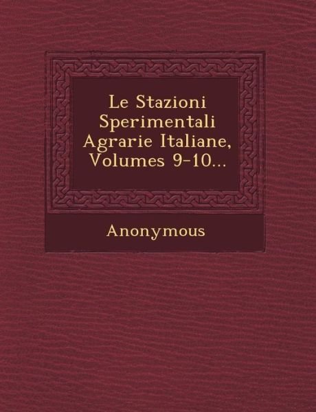 Le Stazioni Sperimentali Agrarie Italiane, Volumes 9-10... - Anonymous - Libros - Saraswati Press - 9781249547655 - 1 de septiembre de 2012