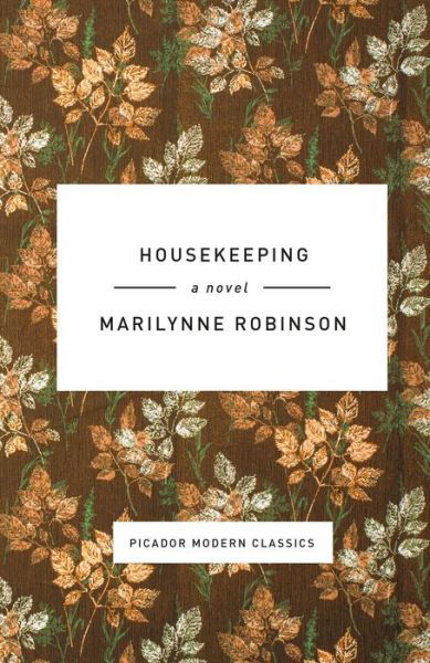 Cover for Marilynne Robinson · Housekeeping: A Novel - Picador Modern Classics (Hardcover bog) (2015)