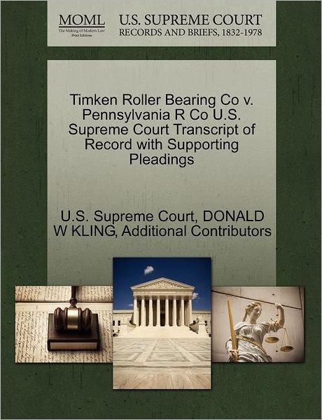 Timken Roller Bearing Co V. Pennsylvania R Co U.s. Supreme Court Transcript of Record with Supporting Pleadings - Additional Contributors - Kirjat - Gale, U.S. Supreme Court Records - 9781270000655 - keskiviikko 26. lokakuuta 2011