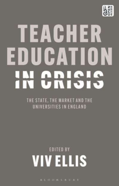 Cover for Viv Ellis · Teacher Education in Crisis: The State, The Market and the Universities in England (Paperback Bog) (2023)