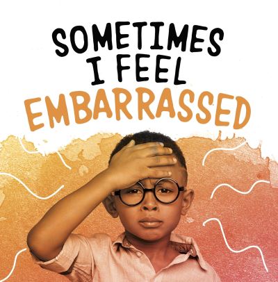 Sometimes I Feel Embarrassed - Name Your Emotions - Jaclyn Jaycox - Książki - Capstone Global Library Ltd - 9781398203655 - 25 listopada 2021