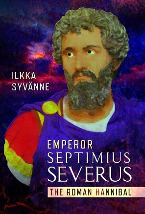 Cover for Ilkka Syvanne · Emperor Septimius Severus: The Roman Hannibal (Innbunden bok) (2023)