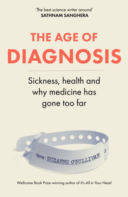 Cover for Suzanne O'Sullivan · The Age of Diagnosis: Sickness, Health and Why Medicine Has Gone Too Far (Paperback Book) (2025)