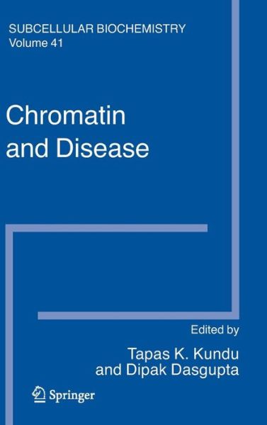 Chromatin and Disease - Subcellular Biochemistry - Tapas K Kundu - Książki - Springer-Verlag New York Inc. - 9781402054655 - 5 marca 2007