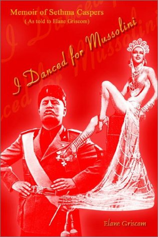 Cover for Elane Griscom · I Danced for Mussolini: Memoir of Sethma Caspers (As Told to Elane Griscom) (Paperback Book) (2002)