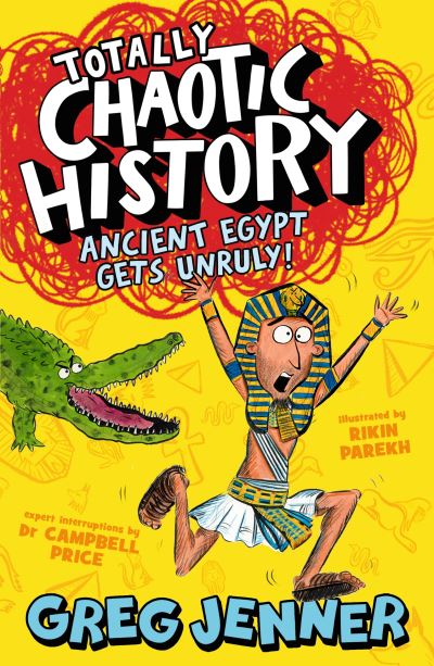 Cover for Greg Jenner · Totally Chaotic History: Ancient Egypt Gets Unruly! - Totally Chaotic History (Paperback Book) (2024)