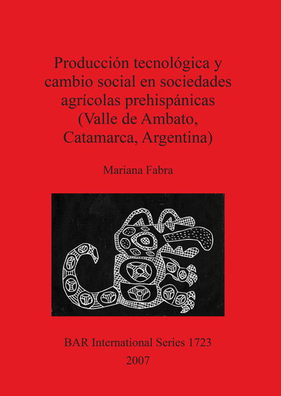 Cover for Maria Fabra · Produccion Tecnologica Y Cambio Social en Sociedades Agricolas Prehispanicas (British Archaeological Reports British Series) (Pocketbok) (2007)