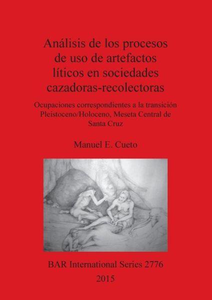 Cover for Manuel E. Cueto · Analisis de los procesos de uso de artefactos liticos en sociedades cazadoras-recolectoras (Paperback Book) (2015)