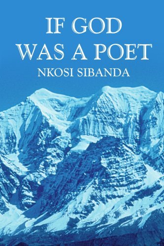 If God Was a Poet - Nkosi Sibanda - Books - AuthorHouse - 9781414062655 - March 9, 2004