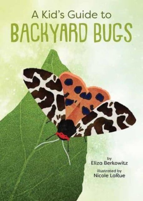 Cover for Eliza Berkowitz · A Kid's Guide to Backyard Bugs (Paperback Book) (2023)