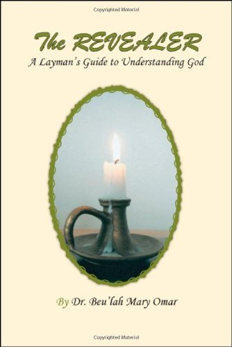 The Revealer: a Layman's Guide to Understanding God - Beu'lah Mary Omar - Bøger - Trafford Publishing - 9781425121655 - 19. november 2007