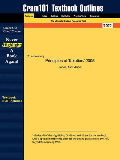 Studyguide for Principles of Taxation by Jones, Isbn 9780072866513 - 1st Edition Jones - Books - Cram101 - 9781428810655 - October 27, 2006
