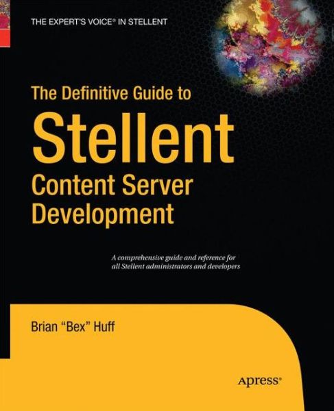 Cover for Brian Huff · The Definitive Guide to Stellent Content Server Development (Taschenbuch) [Softcover reprint of the original 1st edition] (2014)