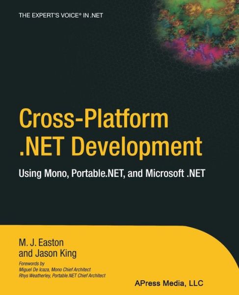 Cross-Platform .NET Development: Using Mono, Portable.NET, and Microsoft .NET - Jason King - Bøger - Springer-Verlag Berlin and Heidelberg Gm - 9781430253655 - 21. juni 2013