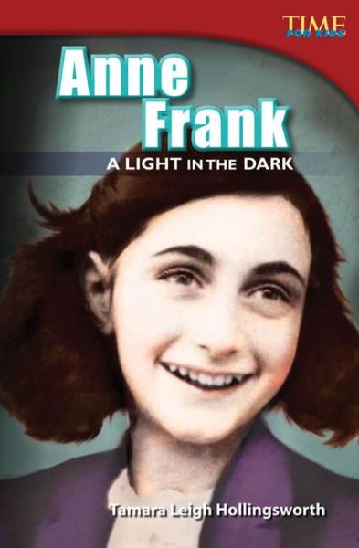 Cover for Tamara Hollingsworth · Anne Frank: A Light in the Dark - TIME FOR KIDS®: Informational Text (Paperback Book) [Second edition] (2012)