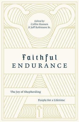 Cover for Collin Hansen · Faithful Endurance: The Joy of Shepherding People for a Lifetime (Paperback Book) (2019)