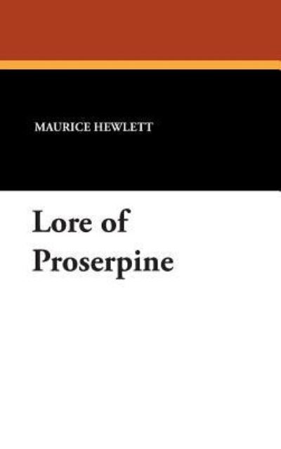 Cover for Maurice Hewlett · Lore of Proserpine (Inbunden Bok) (2007)