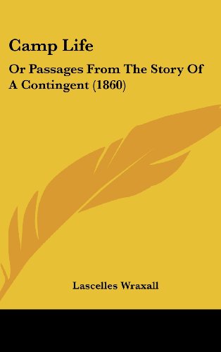 Cover for Lascelles Wraxall · Camp Life: or Passages from the Story of a Contingent (1860) (Hardcover Book) (2008)