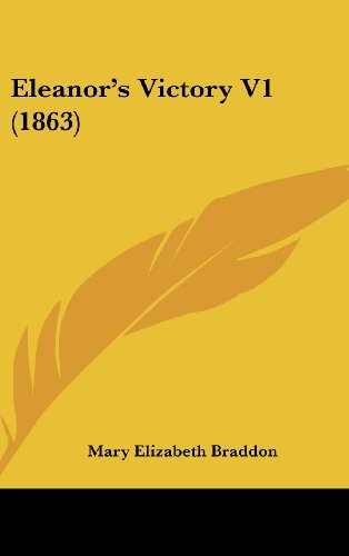 Cover for Mary Elizabeth Braddon · Eleanor's Victory V1 (1863) (Hardcover Book) (2008)