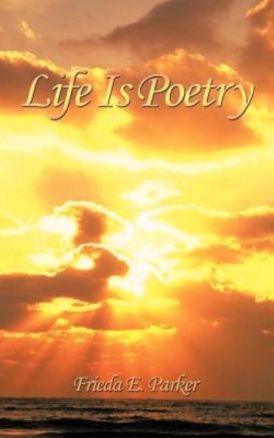 Cover for Frieda E Parker · Life is Poetry (Paperback Book) (2009)