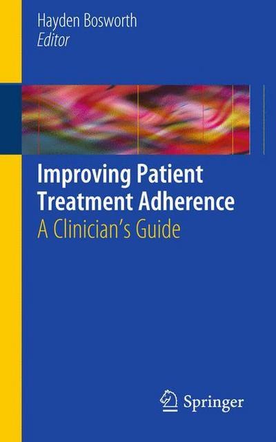 Cover for Hayden Bosworth · Improving Patient Treatment Adherence: A Clinician's Guide (Paperback Book) (2010)