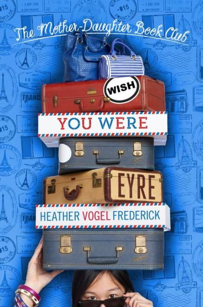 Cover for Heather Vogel Frederick · Wish You Were Eyre (Reprint) (Paperback Book) (2013)