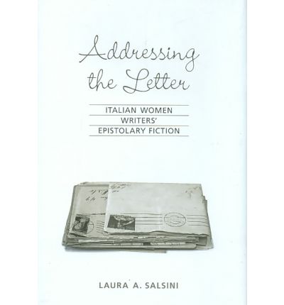 Cover for Laura A. Salsini · Addressing the Letter: Italian Women Writers' Epistolary Fiction (Hardcover Book) (2010)