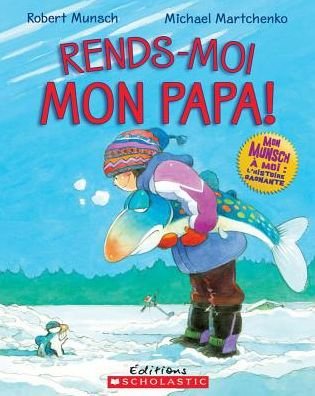Cover for Robert Munsch · Rends-Moi Mon Papa! (Bog) (2011)
