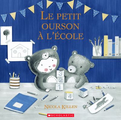 Cover for Nicola Killen · Le Petit Ourson A l'Ecole (Hardcover Book) (2022)