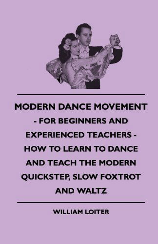 Cover for William Loiter · Modern Dance Movement - for Beginners and Experienced Teachers - How to Learn to Dance and Teach the Modern Quickstep, Slow Foxtrot and Waltz (Paperback Book) (2010)