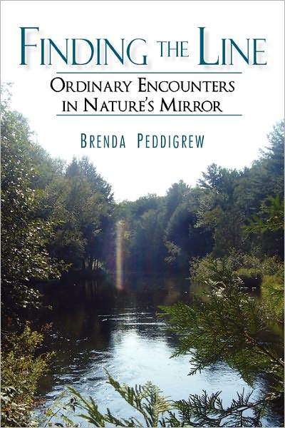 Cover for Brenda Peddigrew · Finding the Line: Ordinary Encounters in Nature's Mirror (Paperback Book) (2010)