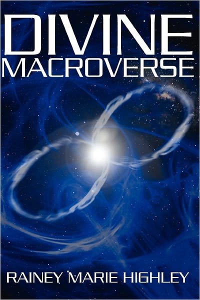 Cover for Rainey Marie Highley · Divine Macroverse (Paperback Book) (2010)