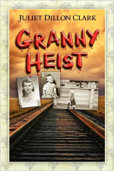 Cover for Juliet Dillon Clark · Granny Heist (Pocketbok) (2011)