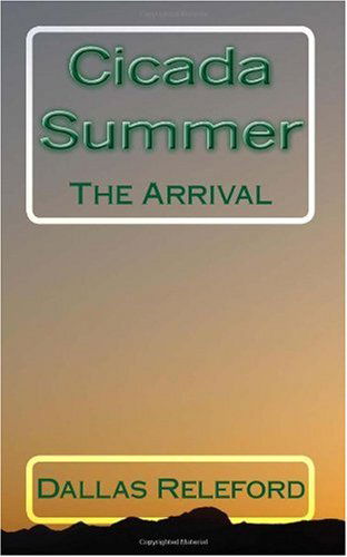 Cover for Dallas Releford · Cicada Summer: the Arrival (Paperback Book) (2010)