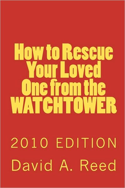 Cover for David a Reed · How to Rescue Your Loved One from the Watchtower: 2010 Edition (Paperback Book) (2010)