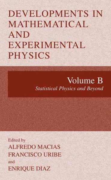 Cover for Alfredo Macias · Developments in Mathematical and Experimental Physics: Volume B: Statistical Physics and Beyyond (Paperback Book) [Softcover reprint of the original 1st ed. 2003 edition] (2012)