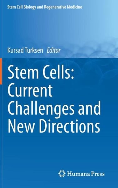 Cover for Kursad Turksen · Stem Cells: Current Challenges and New Directions - Stem Cell Biology and Regenerative Medicine (Gebundenes Buch) [2013 edition] (2013)