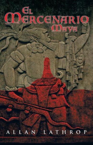 Cover for Allan Lathrop · El Mercenario Maya (Paperback Book) [Spanish edition] (2012)