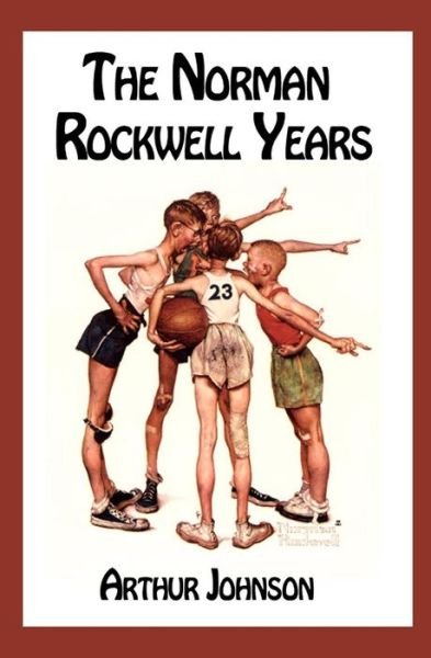 Cover for Arthur Johnson · The Norman Rockwell Years (Paperback Book) (2011)
