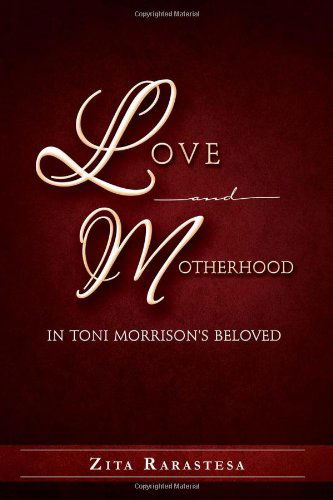 Cover for Zita Rarastesa · Love and Motherhood in Toni Morrison's Beloved (Paperback Book) (2011)