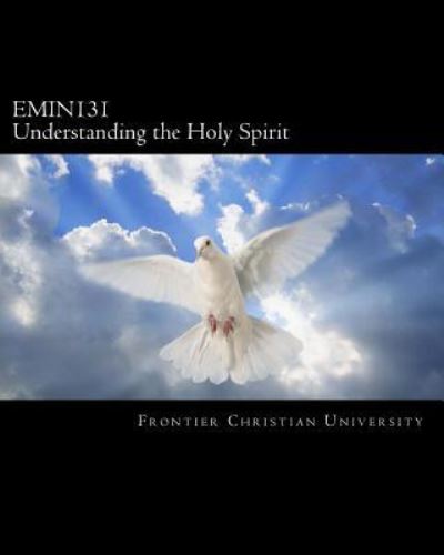 Cover for Frontier Christian University · Emin131 Understanding the Holy Spirit (Paperback Book) (2011)