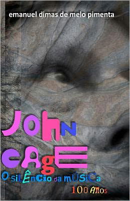 Cover for Emanuel Dimas De Melo Pimenta · John Cage: O Silencio Da Musica: 100 Anos (Paperback Book) (2012)