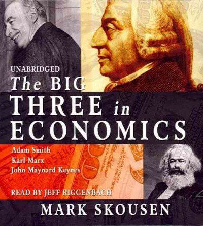 Cover for Mark Skousen · The Big Three in Economics: Adam Smith, Karl Marx, and John Maynard Keynes (Audiobook (CD)) [Unabridged edition] (2012)