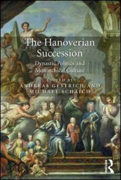 Cover for Andreas Gestrich · The Hanoverian Succession: Dynastic Politics and Monarchical Culture (Hardcover Book) [New edition] (2016)